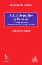 Achizitiile publice in Romania. Aspecte concrete. Probleme uzuale. Solutii practice