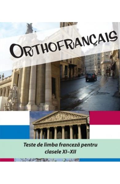 Orthofrancais. Teste De Limba Franceza Pentru Clasa 11-12