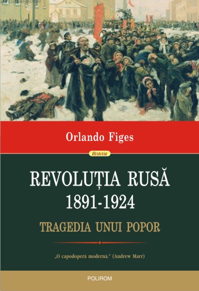 Revolutia rusa, 1891-1924. Tragedia unui popor