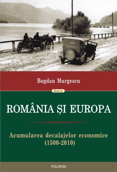 Romania si Europa. Acumularea decalajelor economice 1500-2010