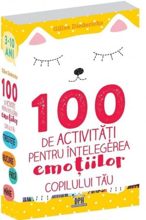 100 de activitati pentru intelegerea emotiilor copilului tau