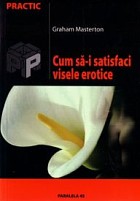 Cum sa-i satisfaci visele erotice