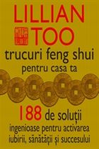 Trucuri Feng Shui pentru casa ta. 188 de solutii ingenioase