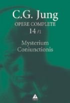 Mysterium Coniunctionis. Separarea si compunerea contrariilor psihice in alchimie. Opere complete vol. 14.1