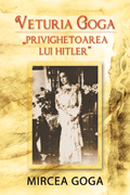 Veturia Goga. Privighetoarea lui Hitler