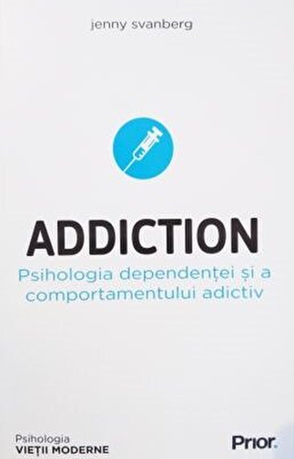 ADDICTION. Psihologia dependentei si a comportamentului adictiv