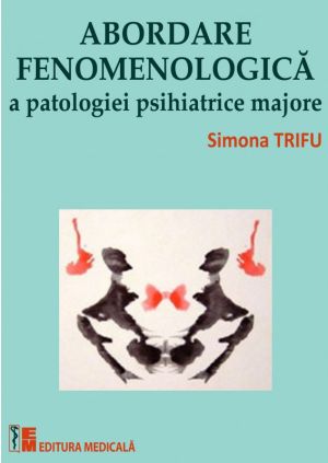 Abordare fenomenologica a patologiei psihiatrice majore