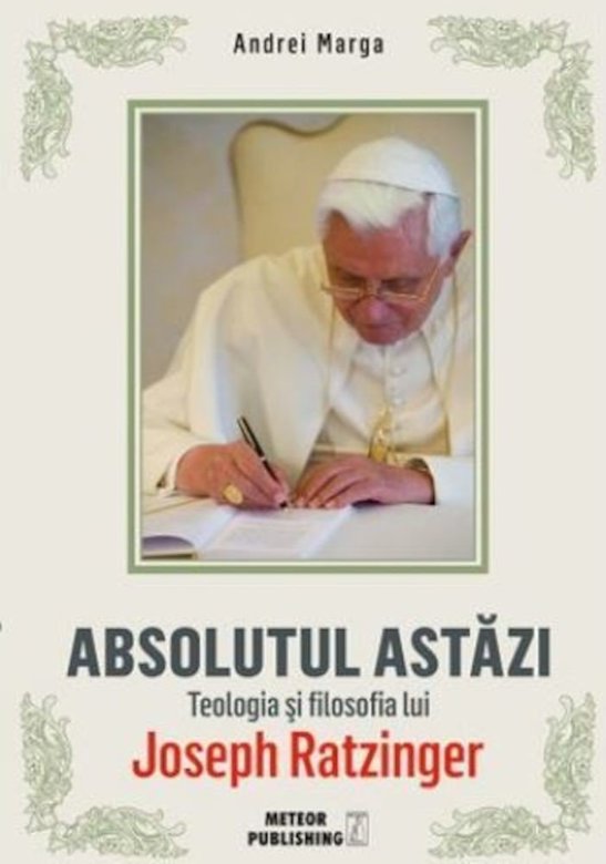 Absolutul astazi. Teologia si filosofia lui Joseph Ratzinger