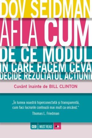 Afla cum. De ce modul in care facem ceva decide rezultatul actiunii