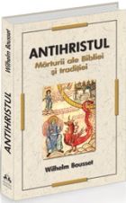 Antihristul. Marturii ale Bibliei si traditiei