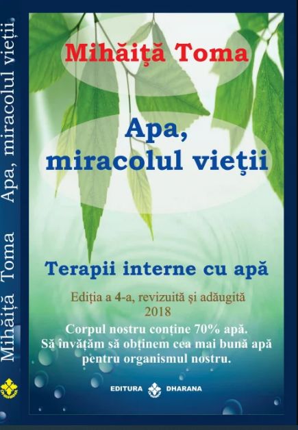 Apa, miracolul vietii. Terapii interne cu apa. Editia a 4-a, revizuita si adaugita