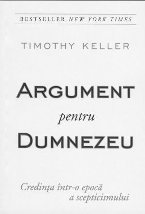 Argument pentru Dumnezeu. Credinta intr-o epoca a scepticismului