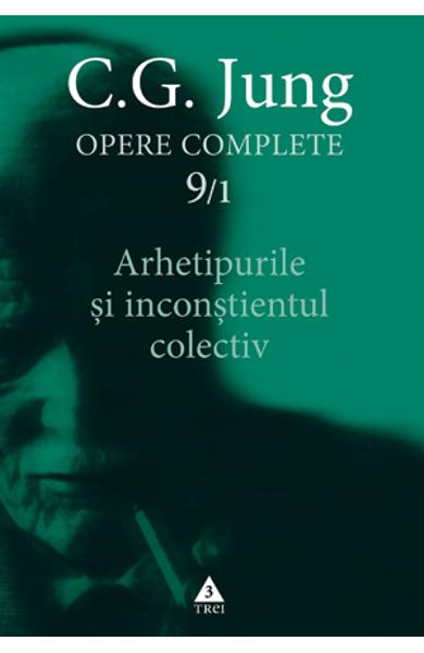 Arhetipurile si inconstientul colectiv. Opere complete vol. 9.1