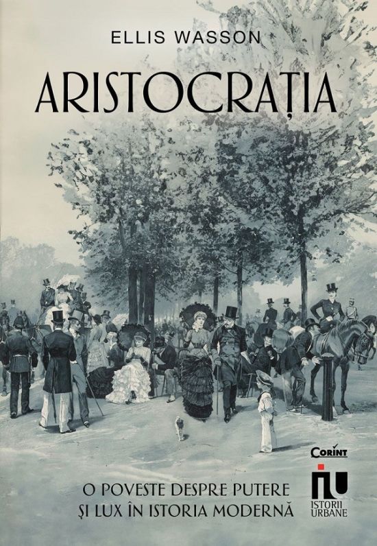 Aristocratia. O poveste despre putere si lux in istoria moderna