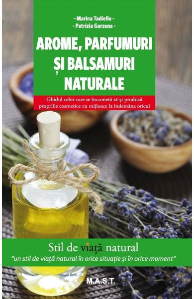 Arome, parfumuri si balsamuri naturale