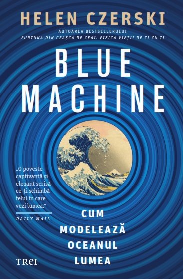 Blue Machine. Cum modelează oceanul lumea