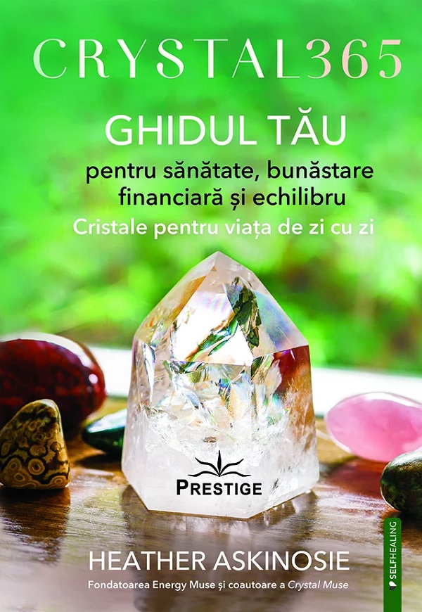 Crystal 365. Ghidul tau pentru sanatate, bunastare financiara si echilibru