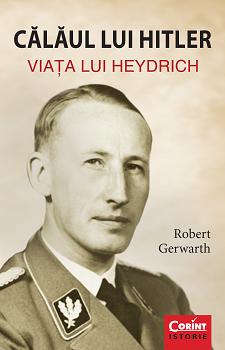 Calaul lui Hitler. Viata lui Heydrich