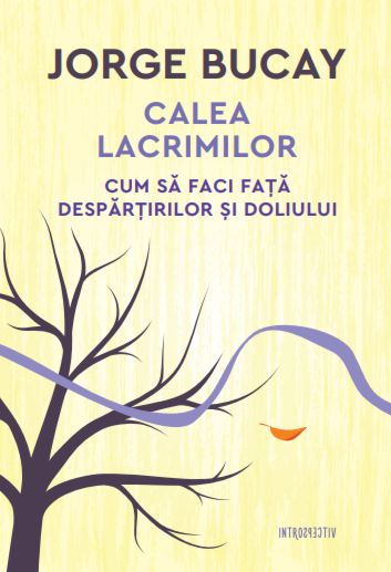 Calea lacrimilor. Cum sa faci fata despartirilor si doliului