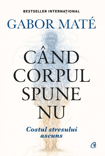 Cand corpul spune NU, editie de colectie