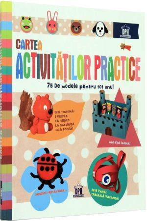 Cartea activitatilor practice. 75 de modele pentru tot anul