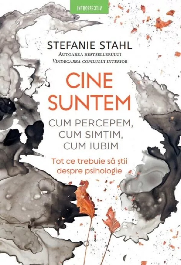 Cine suntem. Cum percepem, cum simtim, cum iubim