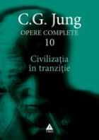 Civilizatia in tranzitie. Opere complete vol. 10