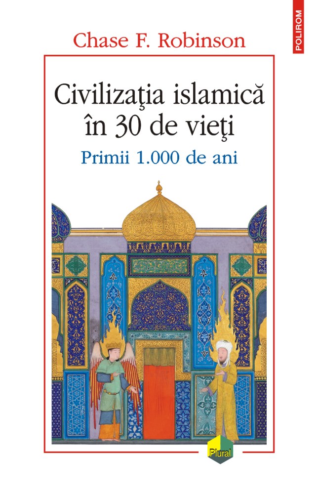 Civilizatia islamica in 30 de vieti. Primii 1.000 de ani