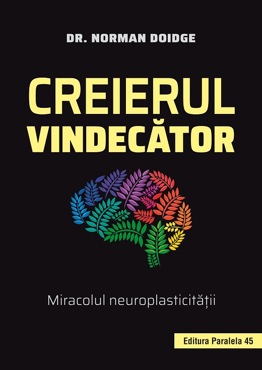 Creierul vindecator. Miracolul neuroplasticitatii