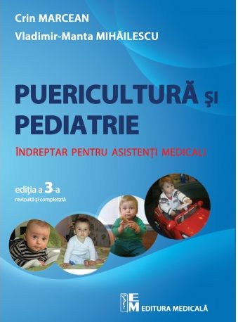 Pediatrie si Puericultura. Indreptar pentru asistenti medicali, editia a 3-a