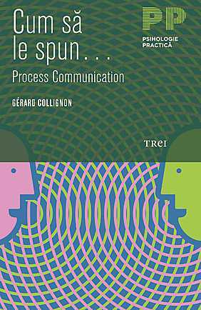 Cum sa le spun. Process Communication