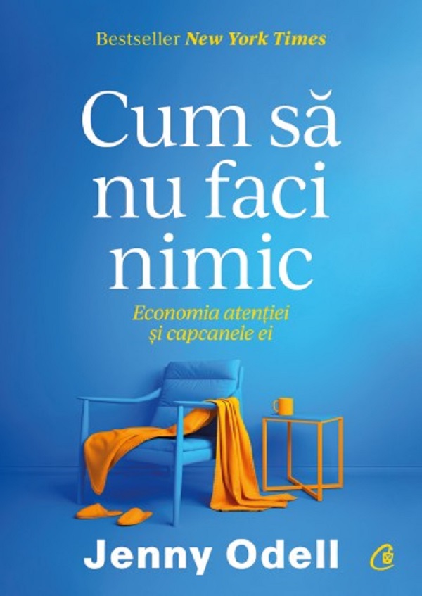 Cum să nu faci nimic. Economia atenției și capcanele ei