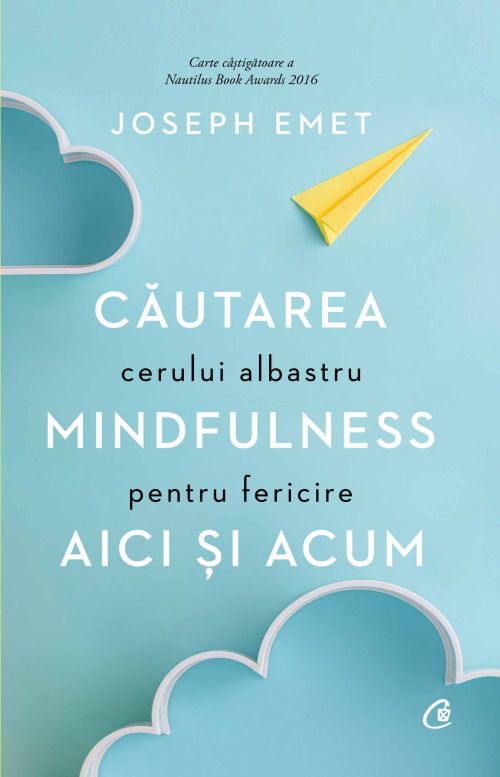 Cautarea cerului albastru. Mindfulness pentru fericire aici si acum