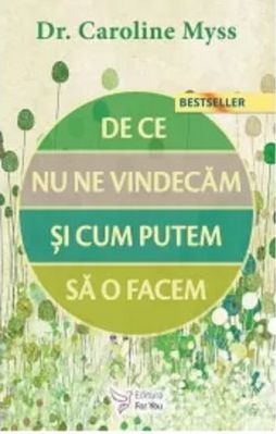 De ce nu ne vindecam si cum putem sa o facem