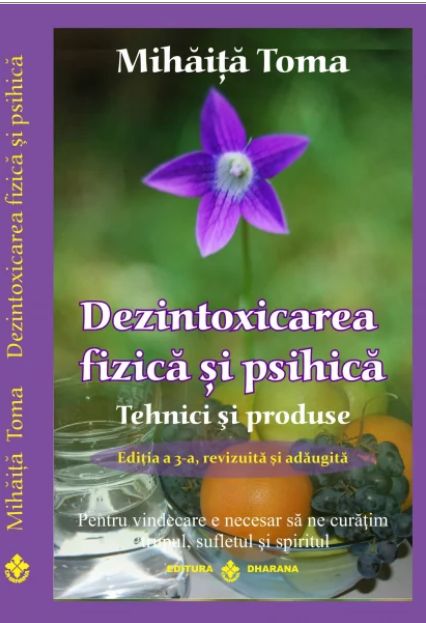 Dezintoxicarea fizica si psihica. Tehnici si produse. Editia a 3-a, revizuita si adaugita