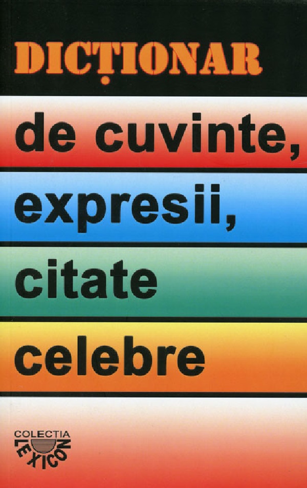 Dictionar de cuvinte, expresii, citate celebre