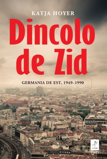 Dincolo de Zid. Germania de Est, 1949–1990