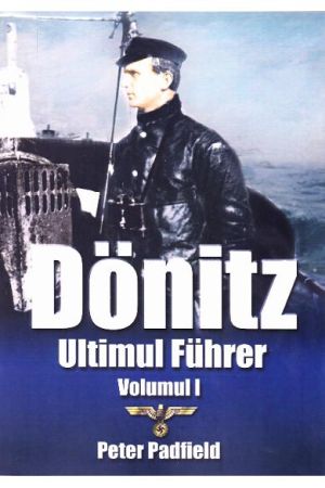 Donitz, Ultimul Fuhrer volumul 1