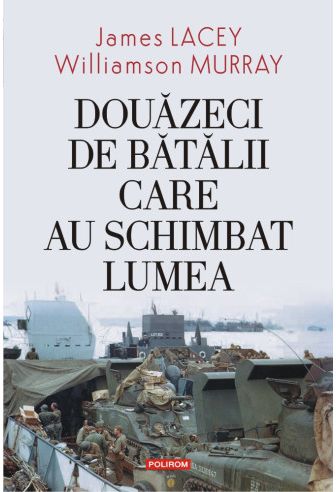 Douăzeci de bătălii care au schimbat lumea