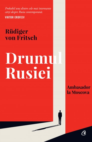 Drumul Rusiei. Ambasador la Moscova