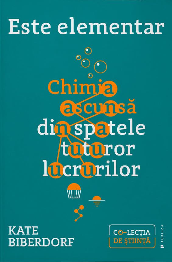 Este elementar. Chimia ascunsă din spatele tuturor lucrurilor