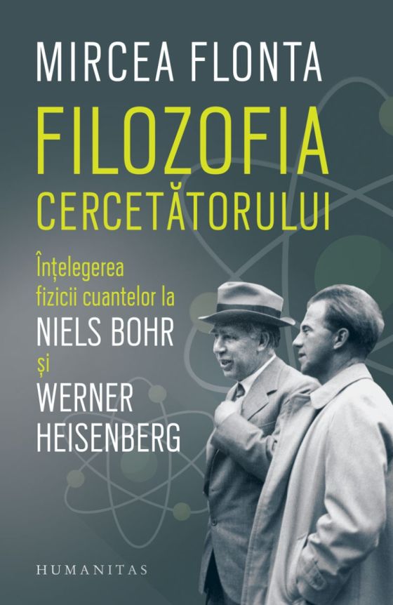 Filozofia cercetătorului. Înțelegerea fizicii cuantelor la Niels Bohr și Werner Heisenberg