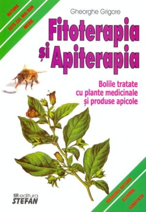 Fitoterapia si apiterapia. Bolile tratate cu plante medicinale si produse apicole