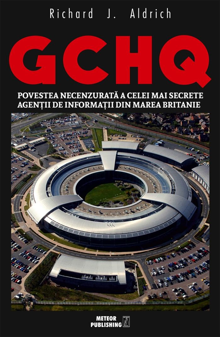 GCHQ. Povestea celei mai secrete agentii de informatii din Marea Britanie