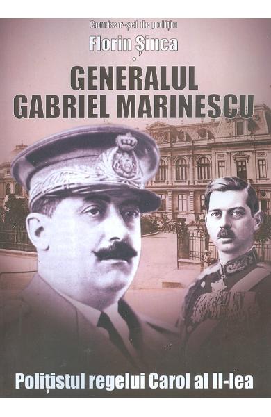 Generalul Gabriel Marinescu. Intre lege si faradelege