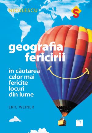 Geografia fericirii. In cautarea celor mai fericite locuri din lume