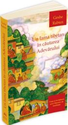 Un lama tibetan in cautarea Adevarului. Viata si invatatura unui Maestru de meditatie