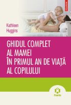 Ghidul complet al mamei in primul an de viata al copilului