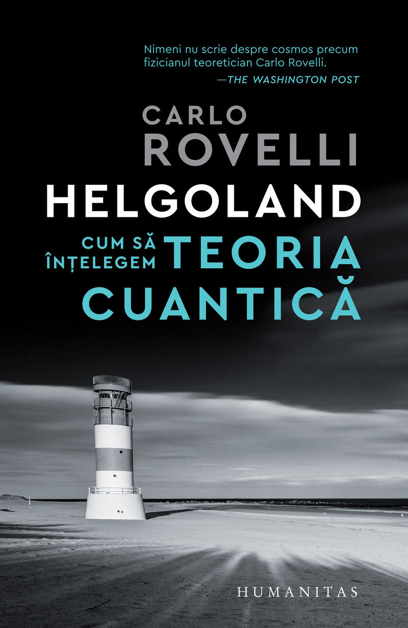 Helgoland. Cum sa intelegem teoria cuantica