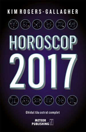 Horoscop 2017. Ghidul tau astral complet